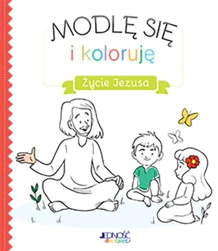 Modlę się i koloruję. Życie Jezusa