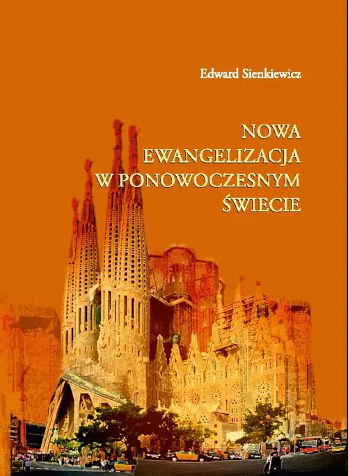 Książka - Nowa ewangelizacja w ponowoczesnym świecie - Edward Sienkiewicz