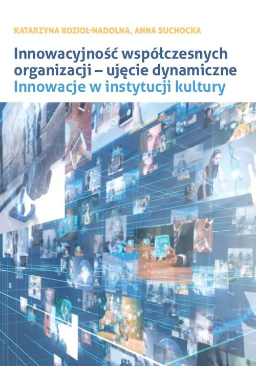 Książka - Innowacyjność współczesnych organizacji ujęcie dynamiczne.