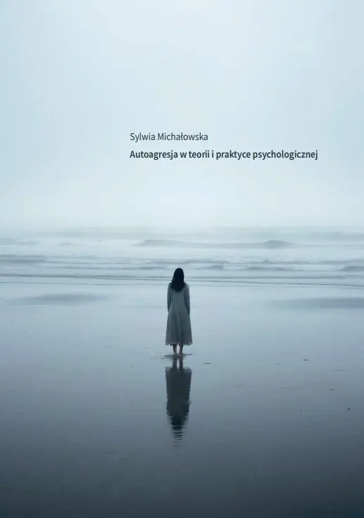 Książka - Autoagresja w teorii i praktyce psychologicznej