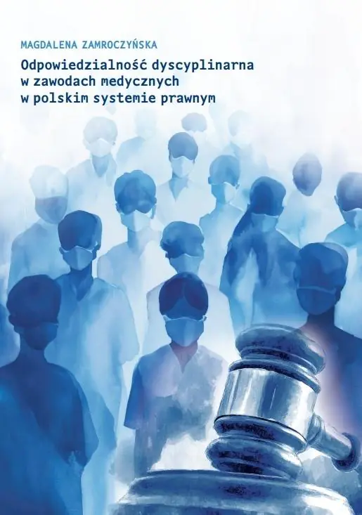 Książka - Odpowiedzialność dyscyplinarna w zawodach medycznych w polskim systemie prawnym