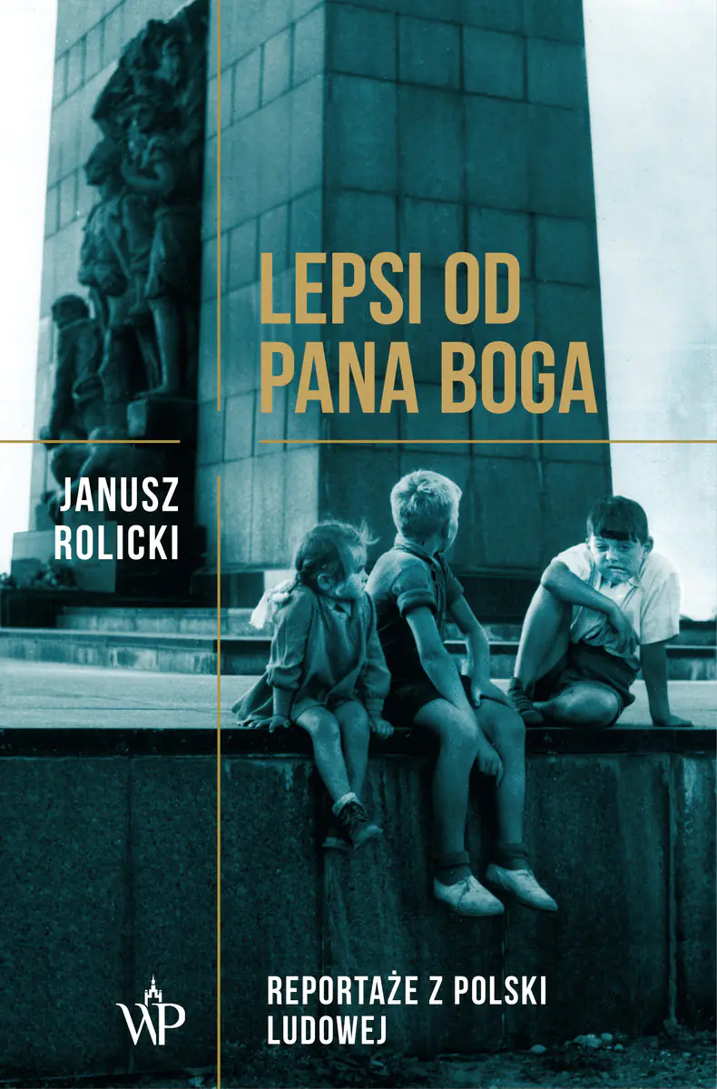 Książka - Lepsi od Pana Boga​. Reportaże ​​z Polski Ludowej​​