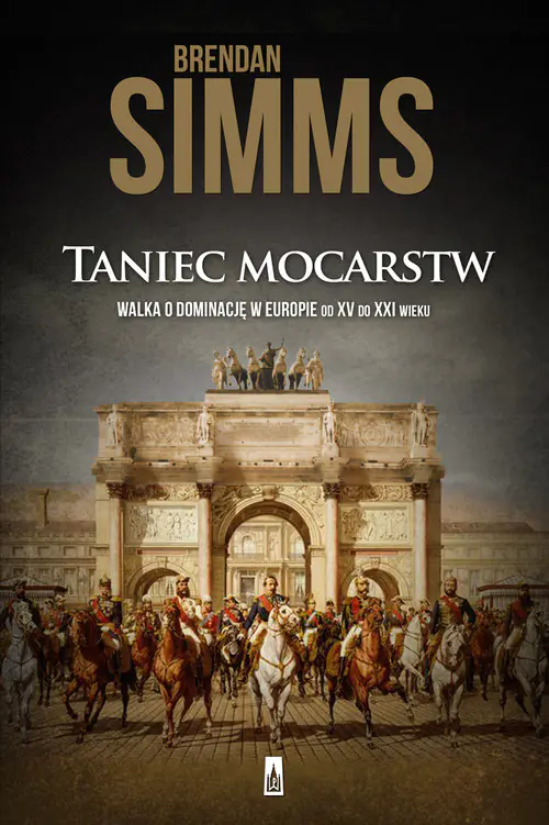 Książka - Taniec mocarstw. Walka o dominację w Europie od XV do XXI wieku