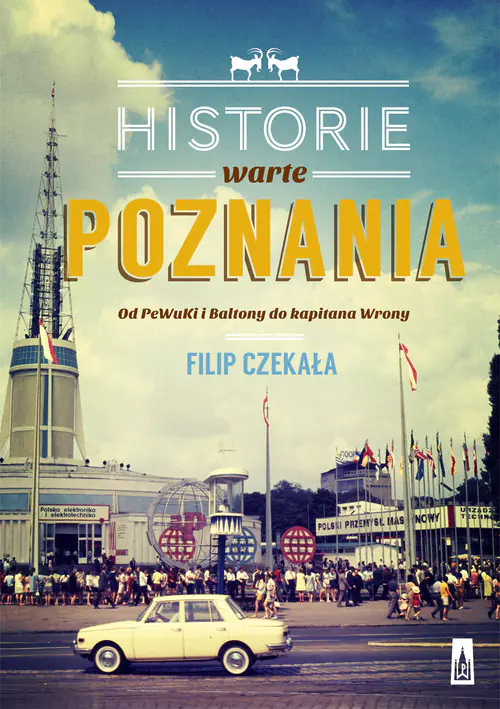 Książka - Historie warte Poznania. Od Pewuki i Baltony do kapitana Wrony