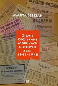 Książka - Ziemie Odzyskane w drukach ulotnych z lat 1945-1948
