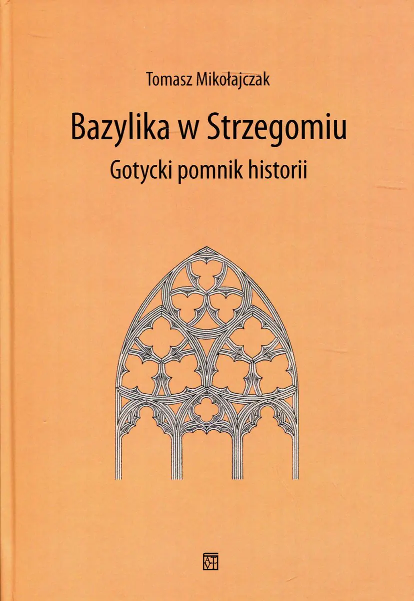 Książka - Bazylika w Strzegomiu. Gotycki pomnik historii