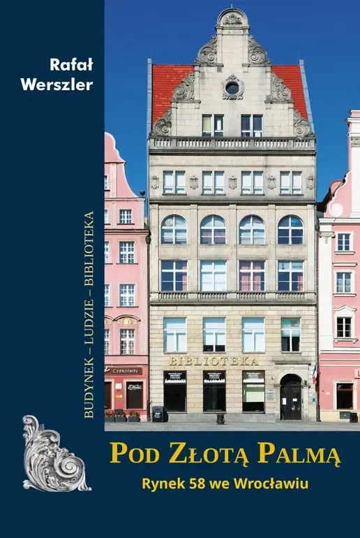 Książka - Pod Złotą Palmą. Rynek 58 we Wrocławiu
