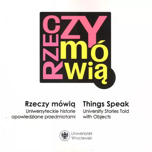 Książka - Rzeczy mówią  / Things Speak. University Stories Told with Objects
