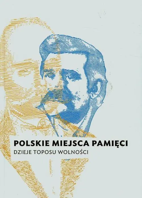 Książka - Polskie miejsca pamięci Dzieje toposu wolności