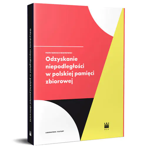 Książka - Odzyskanie niepodległości w polskiej pamięci zbiorowej