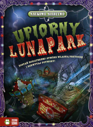 Książka - Upiorny lunapark. Naukowe śledztwo