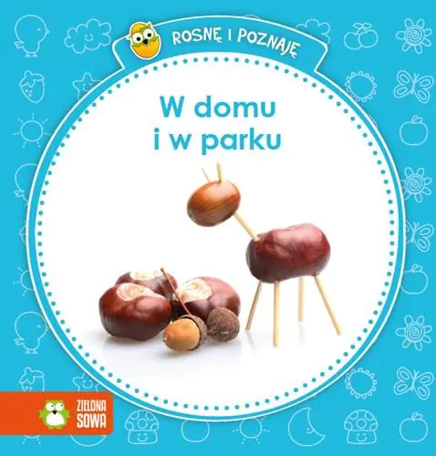Książka - Rosnę i poznaję. W domu i w parku