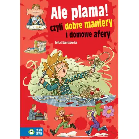 Ale plama! Czyli dobre maniery i domowe afery