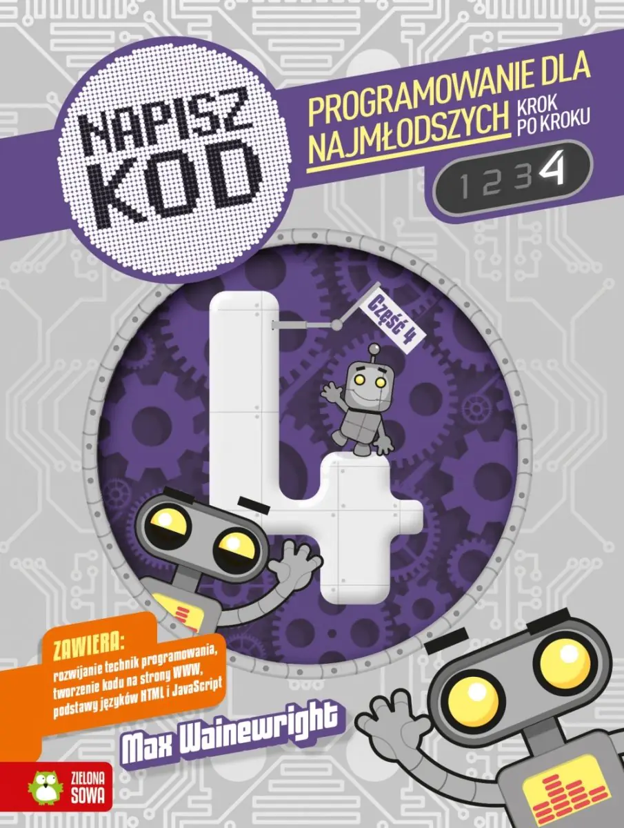 Książka - Napisz kod. Programowanie dla najmłodszych krok po kroku. Część 4