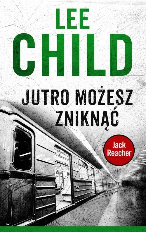 Książka - Jutro możesz zniknąć. Jack Reacher. Tom 13