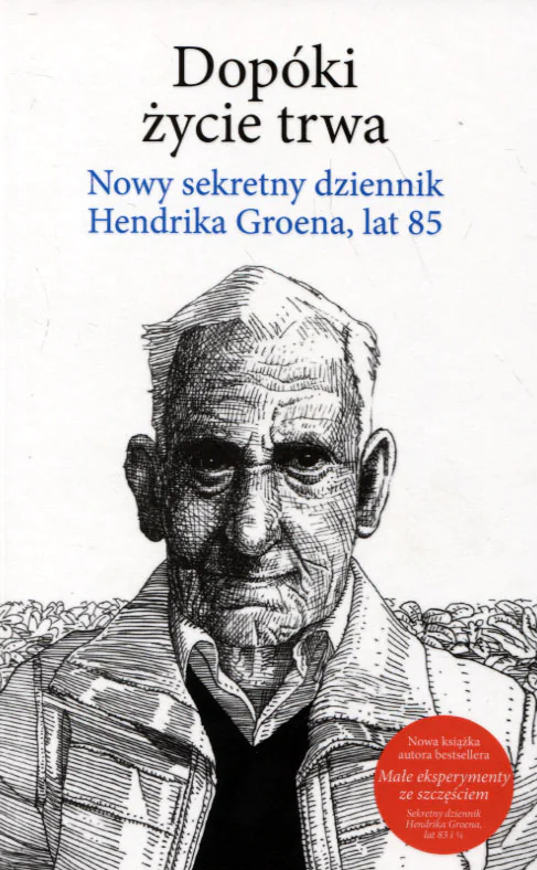 Książka - Dopóki życie trwa. Nowy sekretny dziennik Hendrika Groena, lat 85