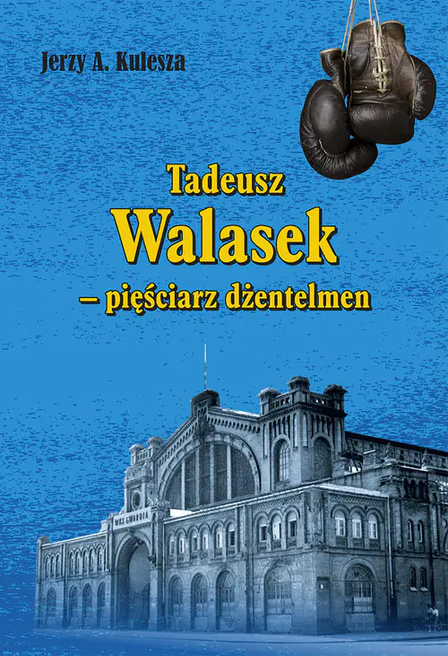 Książka - Tadeusz Walasek - pięściarz dżentelmen