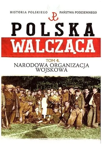 Książka - Polska walcząca Tom 4 Narodowa Organizacja Wojskowa