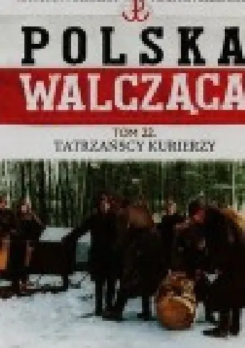 Książka - Polska walcząca Tom 22 Tatrzańscy kurierzy - Grzegorz Rutkowski