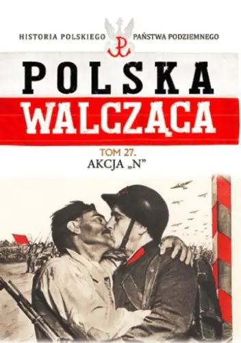 Książka - Polska Walcząca Tom 27 Akcja N