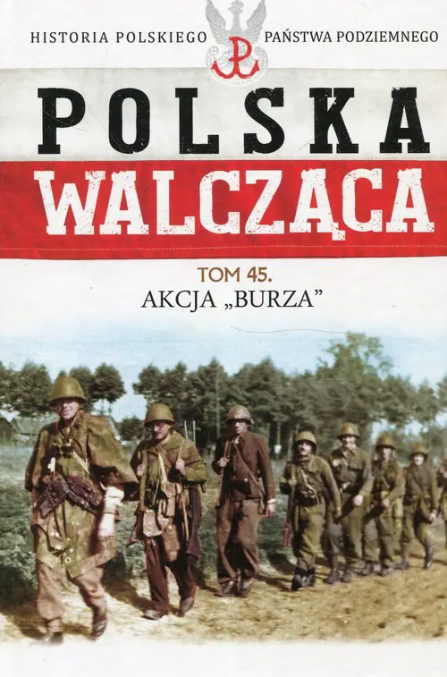 Książka - Polska Walcząca Tom 45 Akcja Burza
