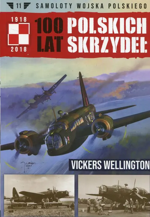 Książka - Samoloty Wojska Polskiego 100 lat polskich skrzydeł Tom 11 Vickers Wellington