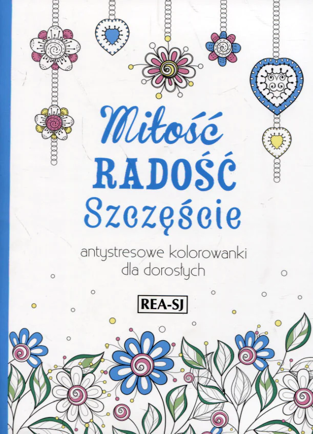 Książka - Miłość, radość, szczęście. Kolorowanki dla dorosłych