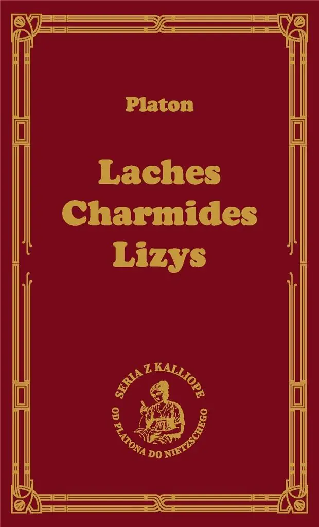 Laches, czyli o odwadze. Charmides, czyli o umiarkowaniu. Lyzis, czyli o przyjaźni