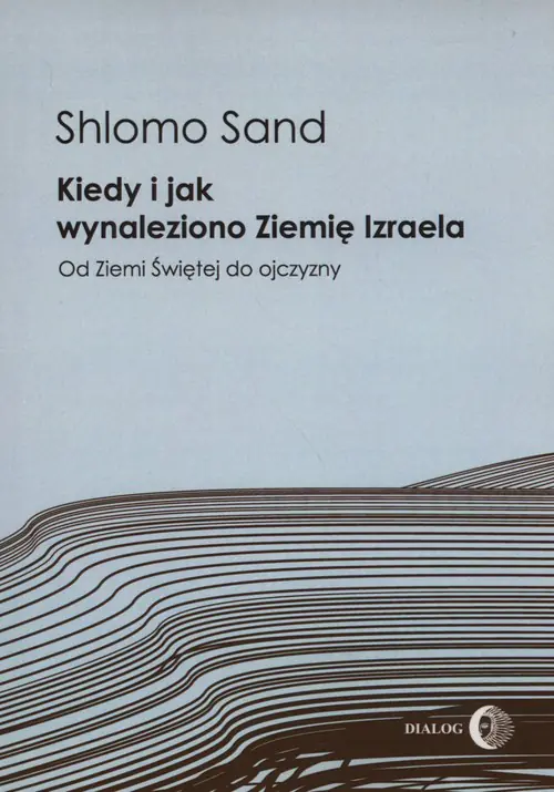 Książka - Kiedy i jak wynaleziono Ziemię Izraela. Od Ziemi Świętej do ojczyzny