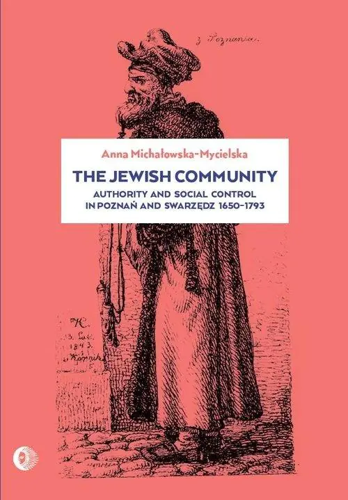 Książka - The Jewish community. Authority and social control in Poznań and Swarzędz 1650-1973