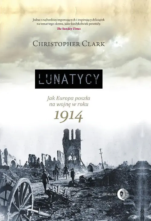Książka - Lunatycy. Jak Europa poszła na wojnę w roku 1914