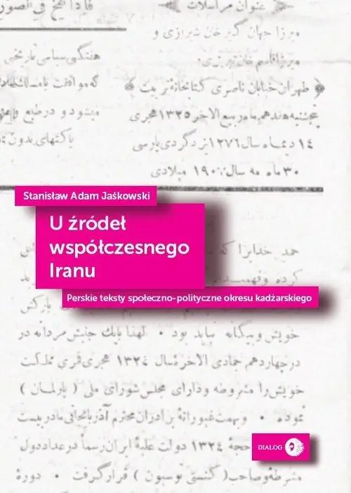 Książka - U źródeł współczesnego Iranu. Perskie teksty społeczno-polityczne okresu kadżarskiego
