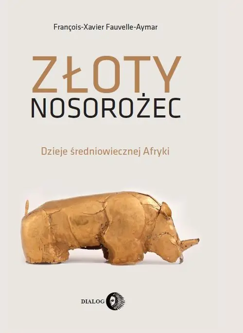 Książka - Złoty nosorożec. Dzieje średniowiecznej Afryki