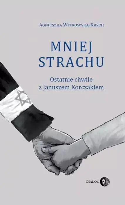Książka - Mniej strachu. Ostatnie chwile z Januszem Korczakiem