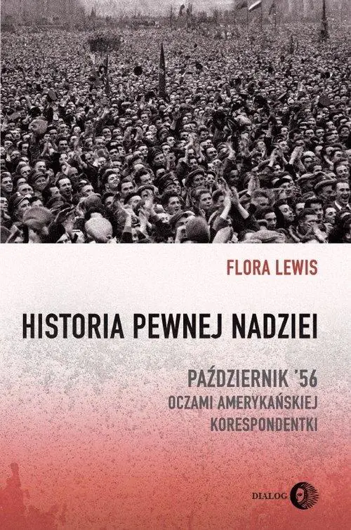 Książka - Historia pewnej nadziei. Październik '56 oczami amerykańskiej korespondentki