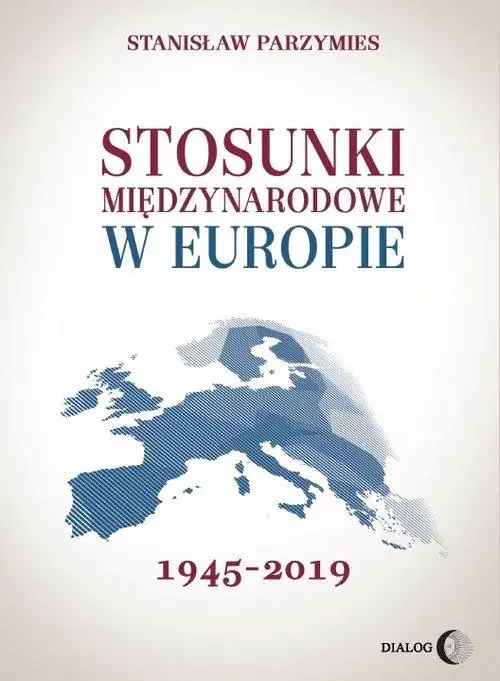 Książka - Stosunki międzynarodowe w Europie 1945-2019