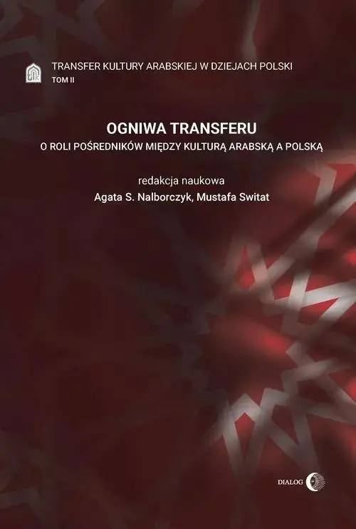 Książka - Ogniwa transferu. Transfer kultury arabskiej w dziejach Polski. Tom 2