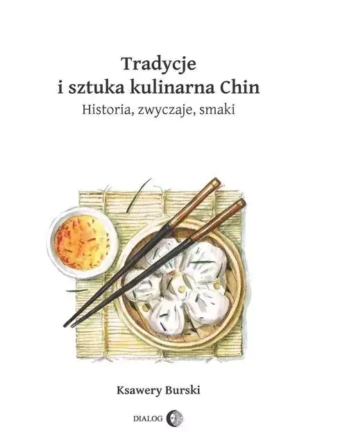 Książka - Tradycje i sztuka kulinarna Chin. Historia, zwyczaje, smaki