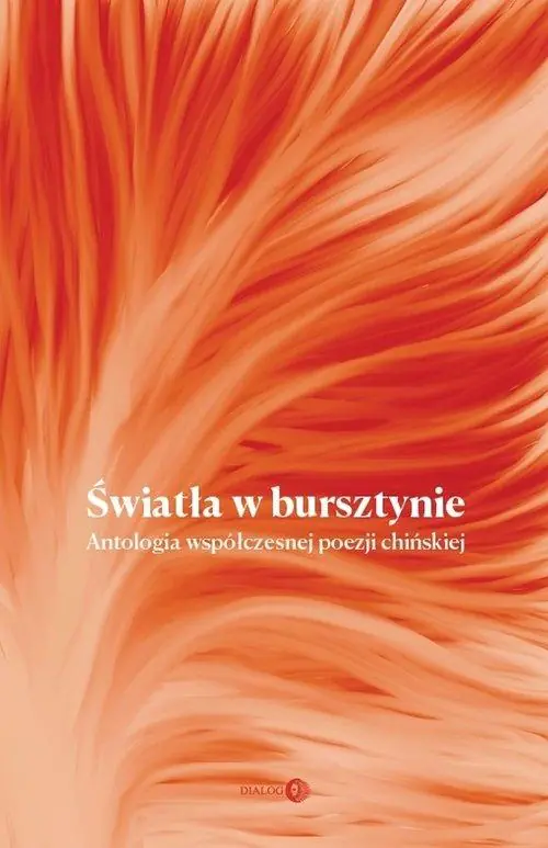 Książka - Światła w bursztynie. Antologia współczesnej poezji chińskiej
