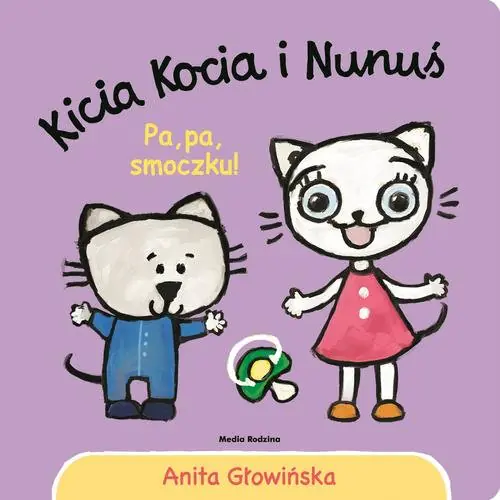 Kicia Kocia i Nunuś. Pa, pa smoczku