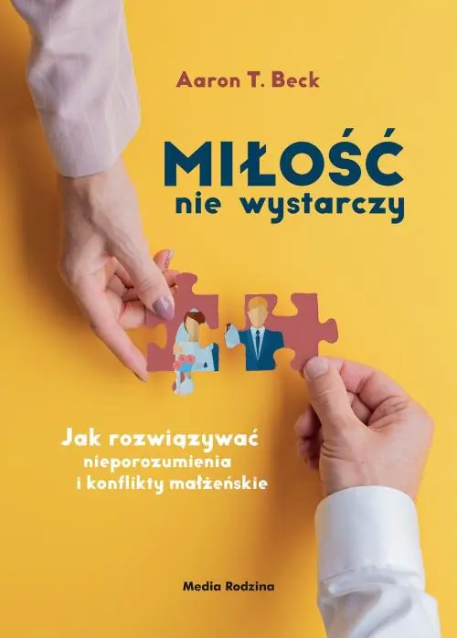 Książka - Miłość nie wystarczy. Jak rozwiązywać nieporozumienia i konflikty małżeńskie
