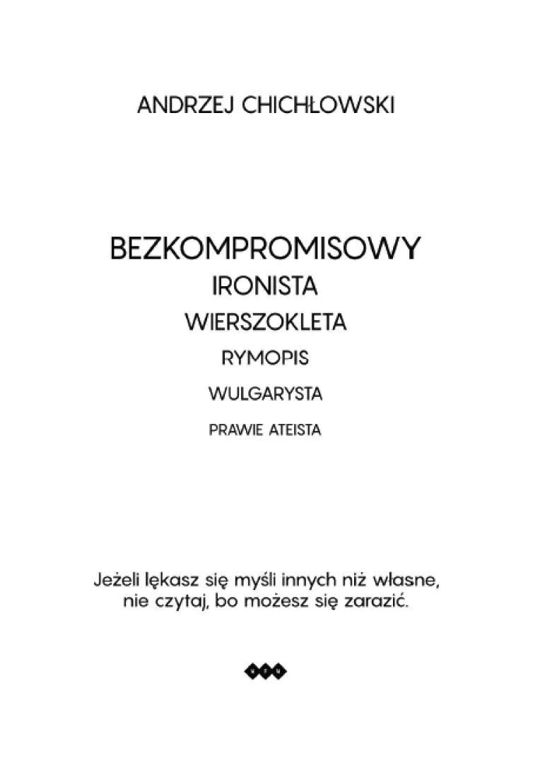 Książka - Bezkompromisowy ironista, wierszokleta, rymopis, wulgarysta, prawie ateista