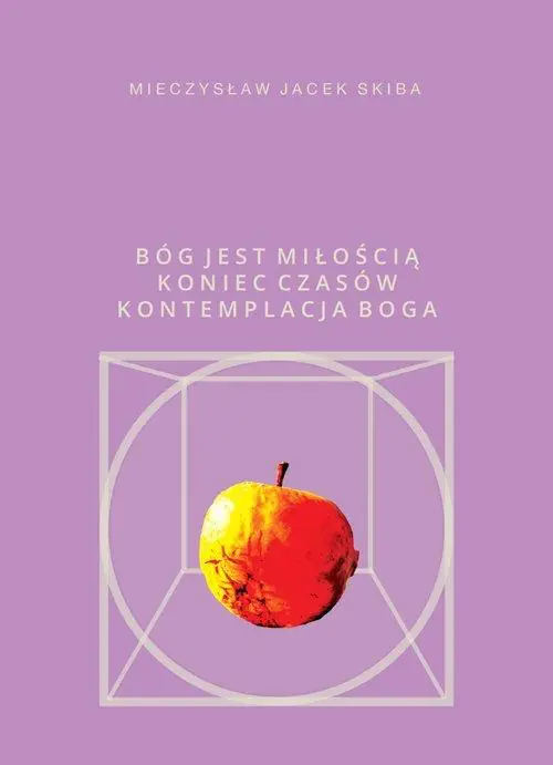 Książka - Bóg jest miłością Koniec Czasów kontemplacja Boga