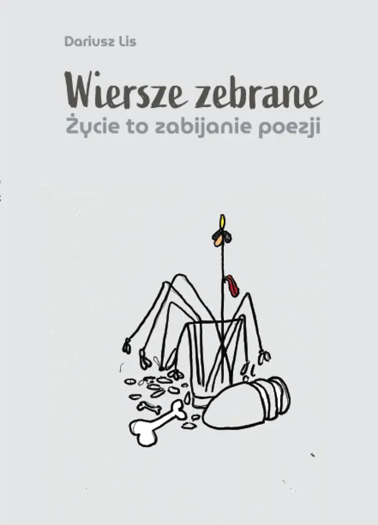 Książka - Wiersze zebrane. Życie to zabijanie poezji