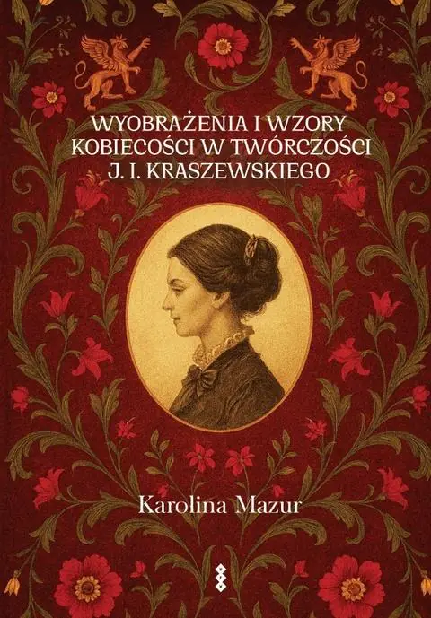 Książka - Wyobrażenia i wzory kobiecości w twórczości J. I. Kraszewskiego
