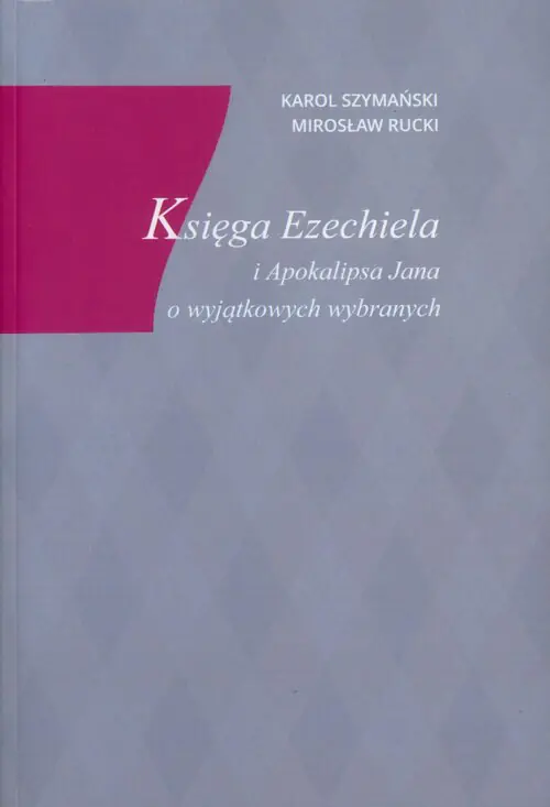 Książka - Księga Ezechiela i Apokalipsa Jana o wyjątkowych..