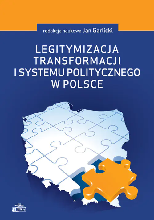 Książka - Legitymizacja transformacji i systemu politycznego w Polsce