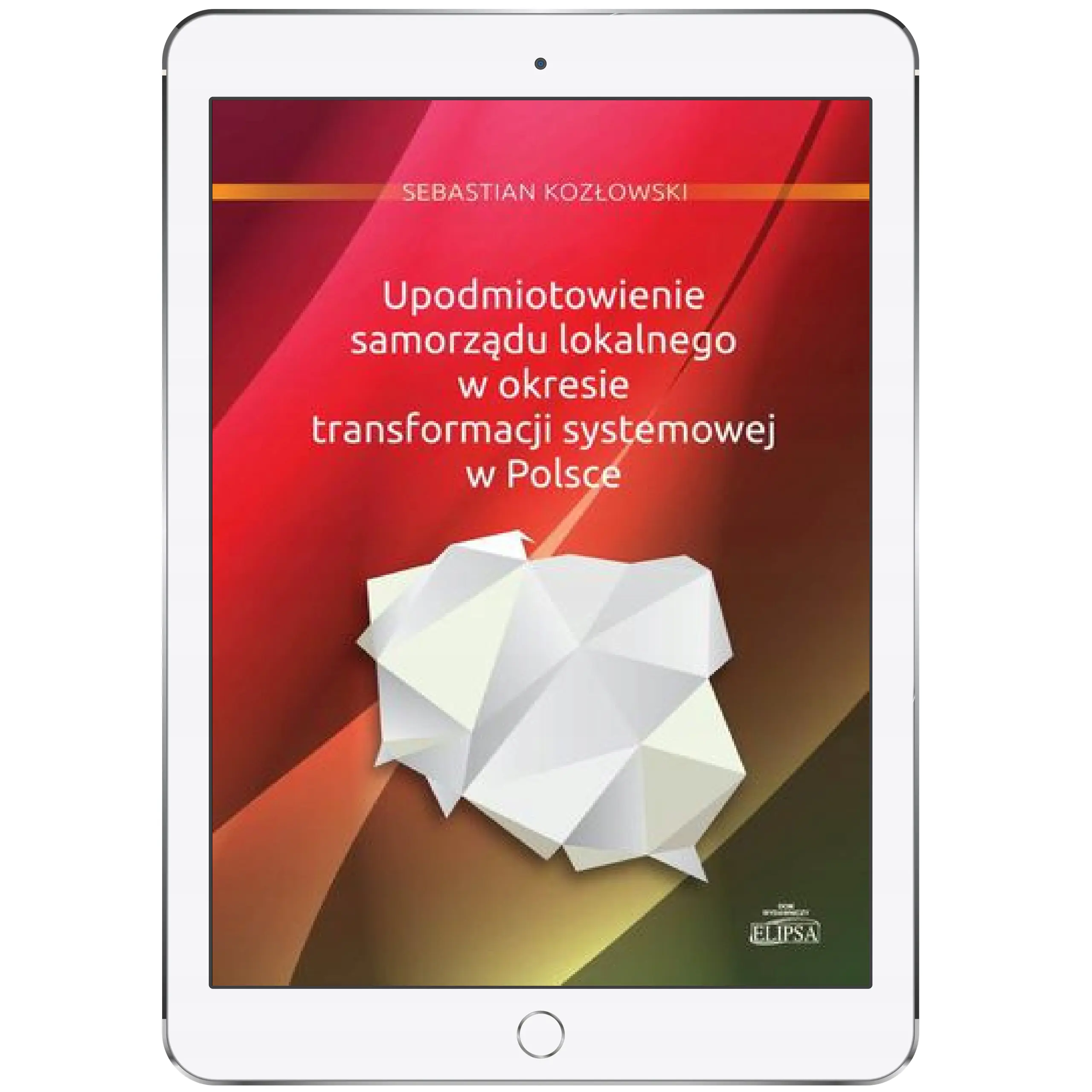 Książka - Upodmiotowienie samorządu lokalnego w okresie transformacji systemowej w Polsce