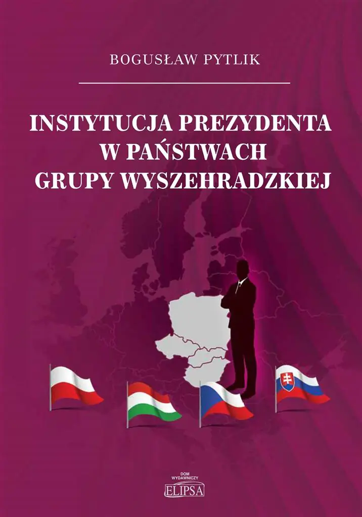 Książka - Instytucja prezydenta w państwach Grupy Wyszehradzkiej