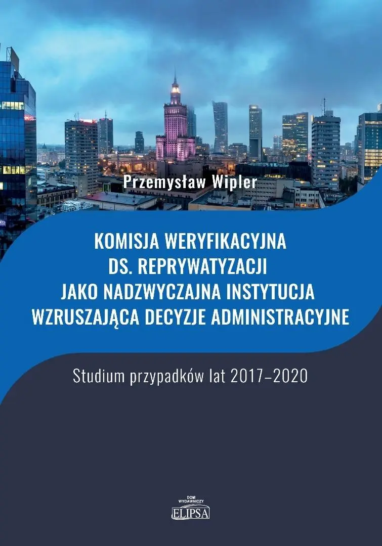 Książka - Komisja weryfikacyjna ds. reprywatyzacji jako...